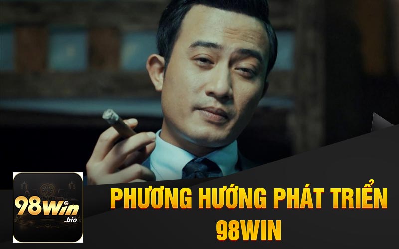 Phương Hướng Phát Triển 98Win