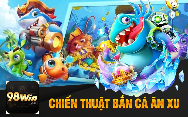 Chiến Thuật Chơi Game Bắn Cá Ăn Xu