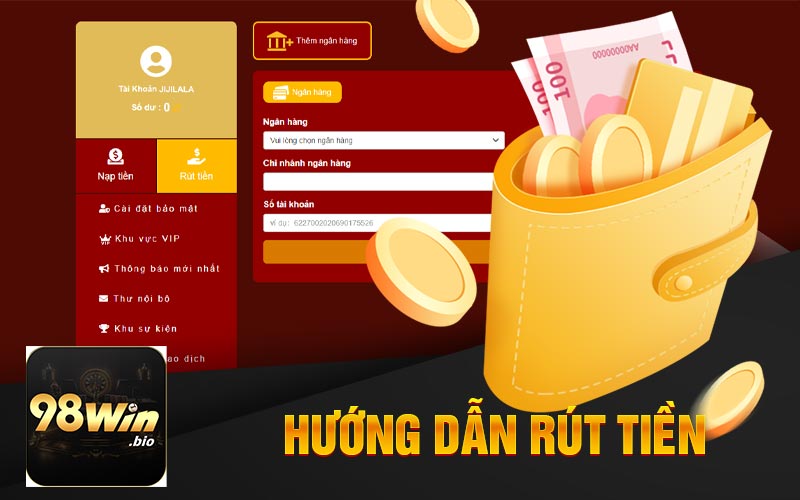 Hướng Dẫn Rút Tiền 98Win